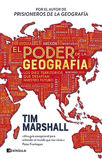 El poder de la geografía: Los diez territorios que desafían nuestro futuro