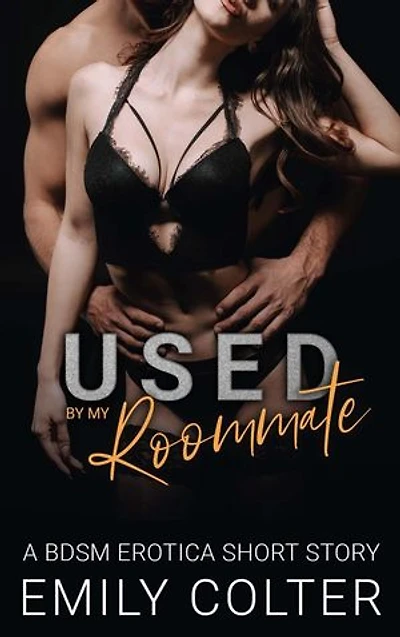 Used by my Roommate: The Dirty Roommate, #3