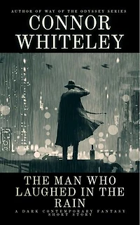 The Man Who Laughed In The Rain: A Dark Contemporary Fantasy Short Story