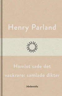 Hamlet sade det vackrare: samlade dikter