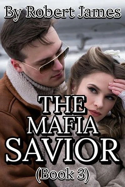 THE MAFIA SAVIOR (BOOK 3): A Romance Thriller
