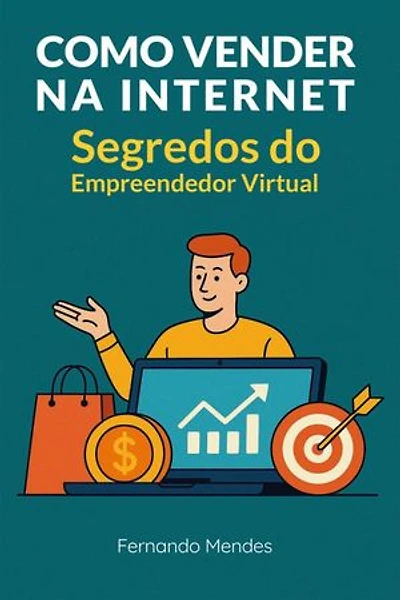 Como Vender na Internet: Segredos do Empreendedor Virtual