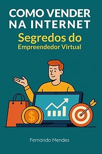 Como Vender na Internet: Segredos do Empreendedor Virtual