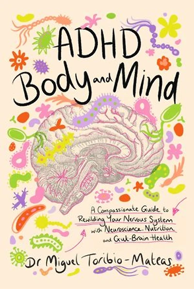 ADHD Body and Mind: A Compassionate Guide to Rewilding Your Nervous System with Neuroscience, Nutrition, Gut-Brain Health