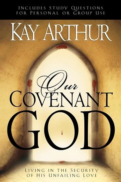 Our Covenant God: Living The Security Of His Unfailing Love