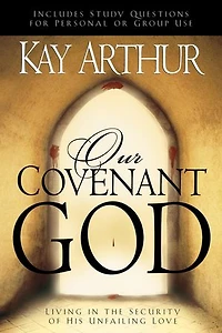 Our Covenant God: Living The Security Of His Unfailing Love
