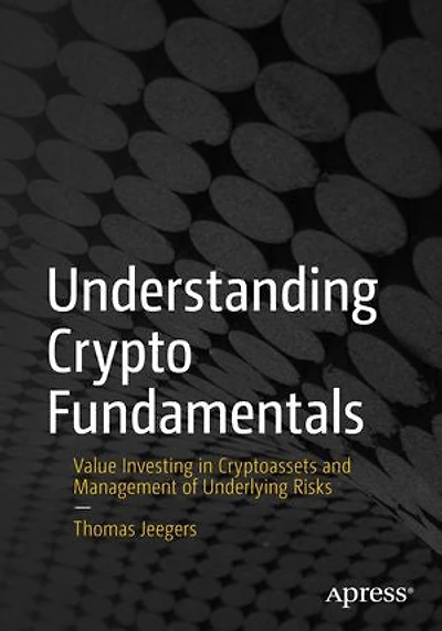 Understanding Crypto Fundamentals: Value Investing Cryptoassets and Management of Underlying Risks