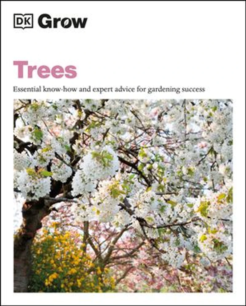 Grow Trees: Essential Know-how and Expert Advice for Gardening Success
