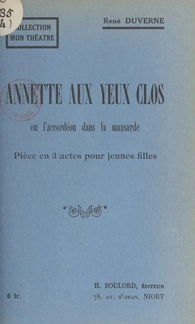 Annette aux yeux clos: Ou L'accordéon dans la mansarde. Pièce en 3 actes, pour jeunes filles