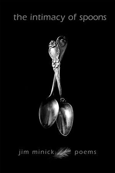 The Intimacy of Spoons: Poems