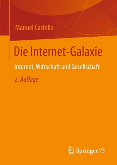Die Internet-Galaxie: Internet, Wirtschaft und Gesellschaft