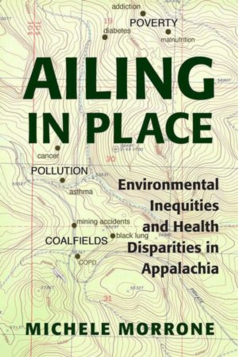 Ailing Place: Environmental Inequities and Health Disparities Appalachia