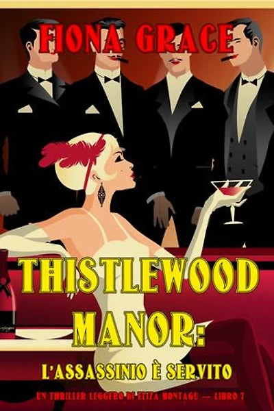 Thistlewood Manor: L’assassinio è Servito (Un Thriller Leggero di Eliza Montagu — Libro 7)
