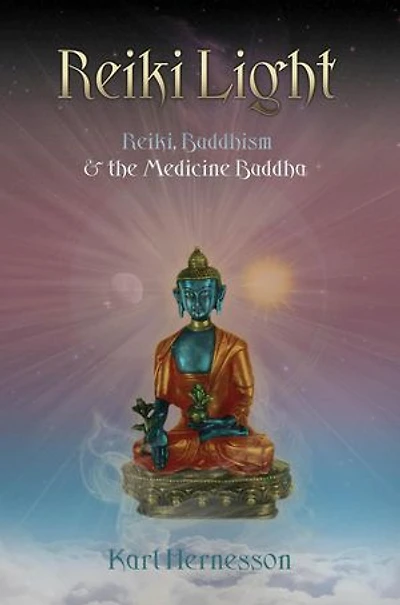 Reiki Light: Reiki, Buddhism & the Medicine Buddha