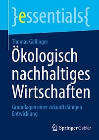 Ökologisch nachhaltiges Wirtschaften: Grundlagen einer zukunftsfähigen Entwicklung