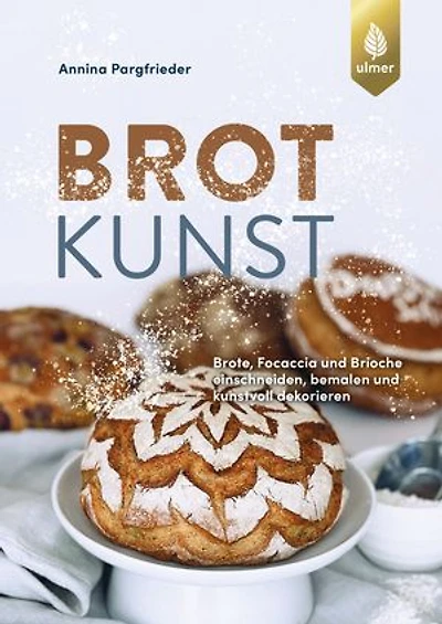 Brotkunst: Blumenbrot, Rosenbrot, Brioche und Focaccia dekorativ einschneiden, bemalen und kunstvoll dekorieren. Außergewöhnliche Bread Art-Ideen mit Mehl, Farbe, Messer & Brotstempel. breadart