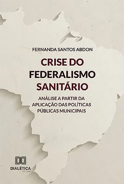 Crise do Federalismo Sanitário: análise a partir da aplicação das políticas públicas municipais