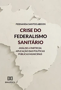 Crise do Federalismo Sanitário: análise a partir da aplicação das políticas públicas municipais