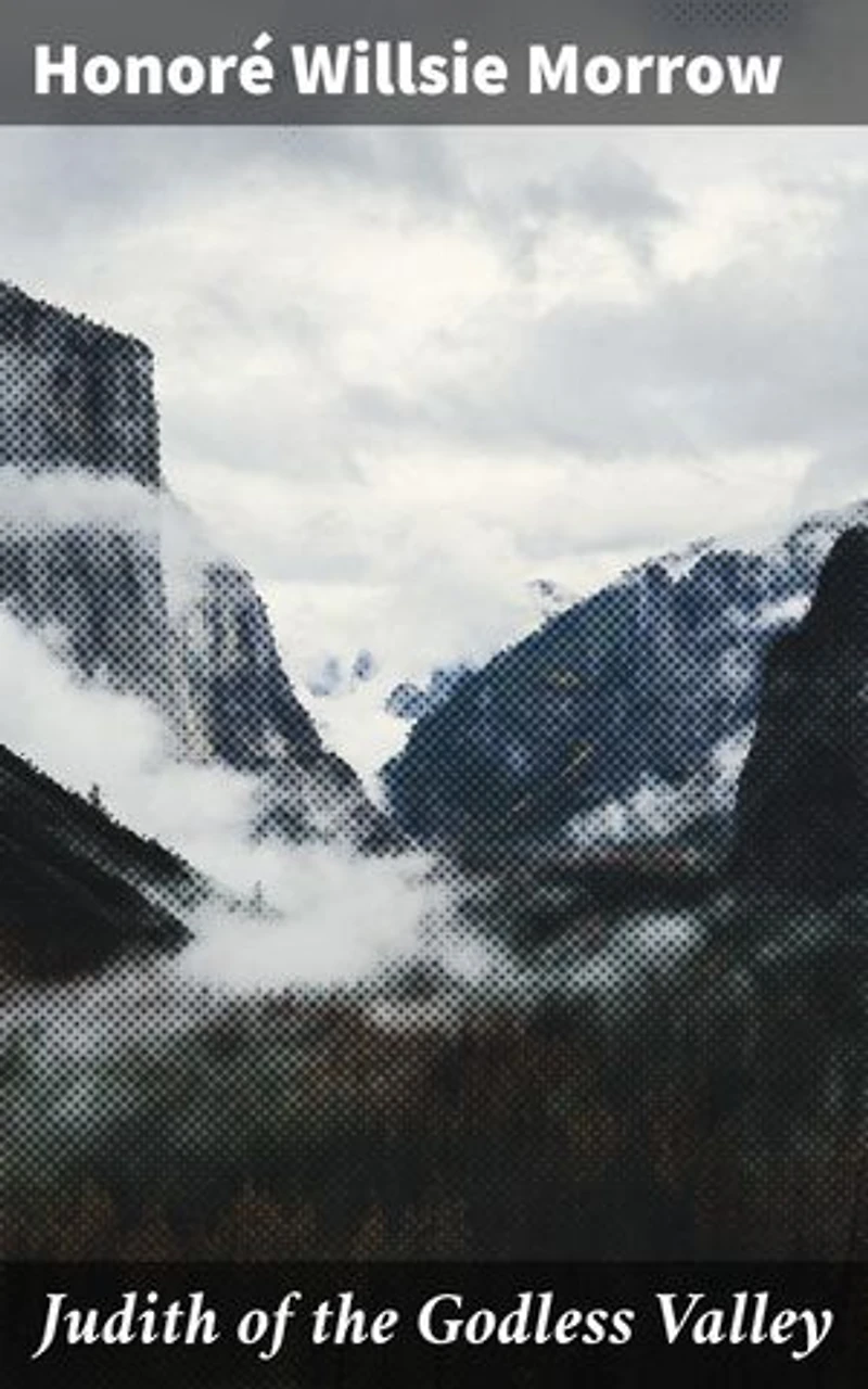 Judith of the Godless Valley: Love and Redemption in the Wild West: A Tale of Self-Discovery and Resilience