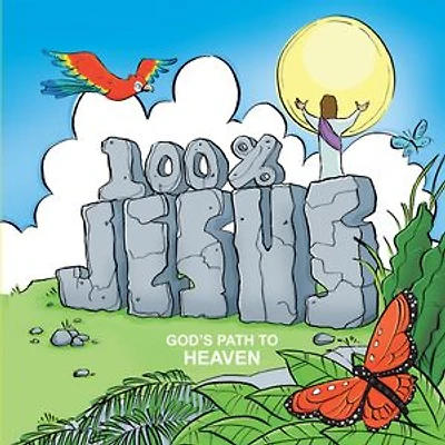 100% Jesus: God's Path to Heaven