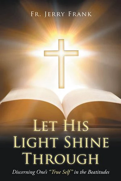 Let His Light Shine Through: Discerning One's "True Self" in the Beatitudes