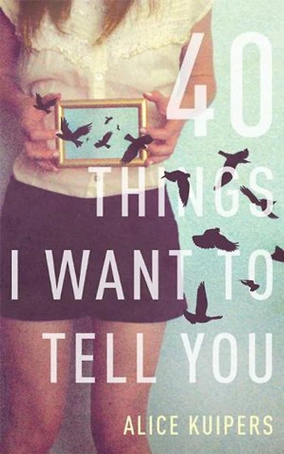 40 Things I Want To Tell You: A Novel