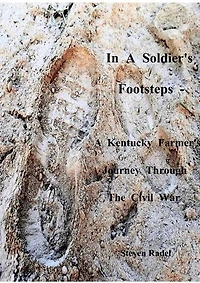 In A Soldier's Footsteps - A Kentucky Farmer's Journey Through The Civil War