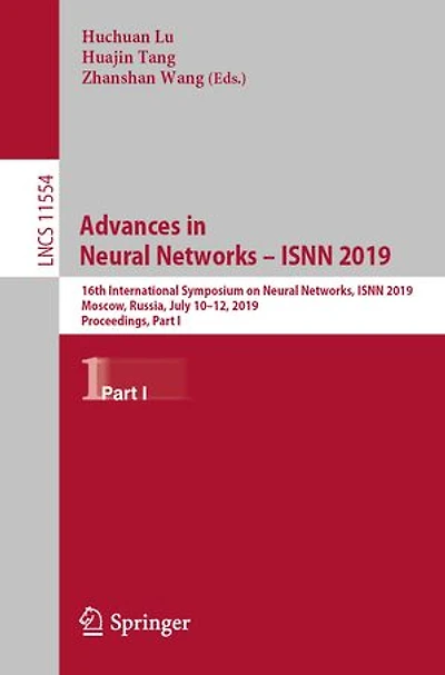 Advances Neural Networks - ISNN 2019: 16th International Symposium on Networks, 2019, Moscow, Russia, July 10-12, Proceedings, Part I
