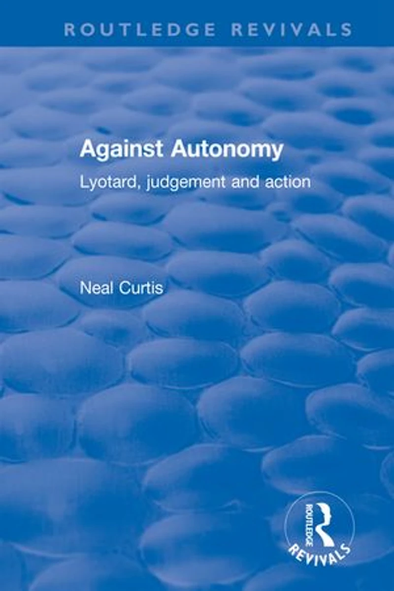 Against Autonomy: Lyotard, Judgement And Action