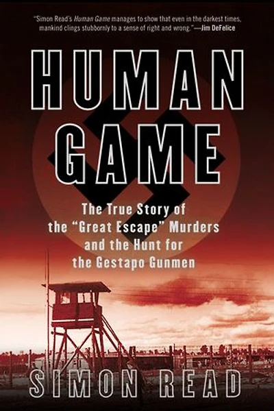 Human Game: The True Story Of 'great Escape' Murders And Hunt For Gestapo Gunmen