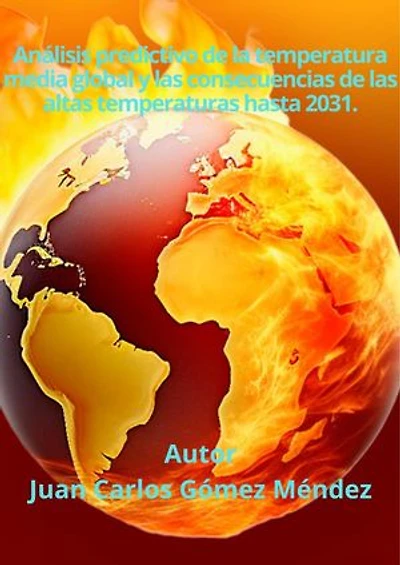 Análisis predictivo de la temperatura media global y las consecuencias de las altas temperaturas hasta 2031.: Medio Ambiente-Cambio Climático, #2