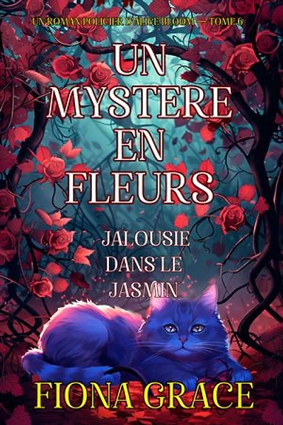 Un mystère en fleurs : jalousie dans le jasmin (un roman policier d’Alice Bloom — tome 6)
