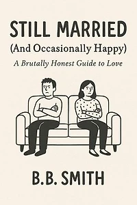 Still Married (And Occasionally Happy)