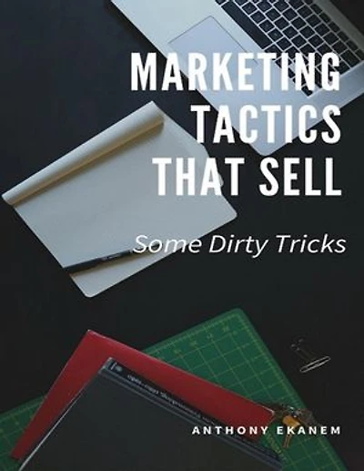 Marketing Tactics That Sell: Some Dirty Tricks