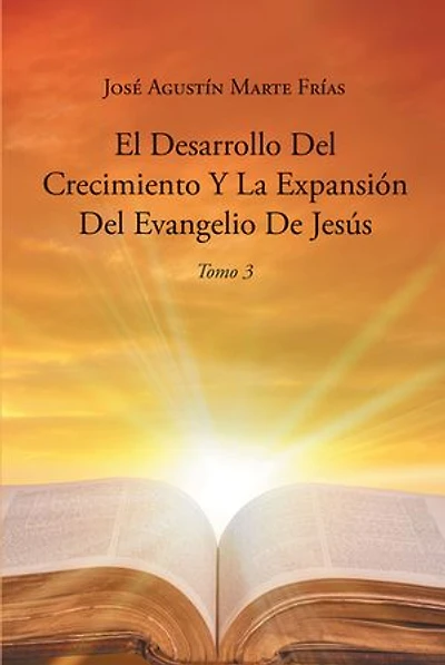 El Desarrollo Del Crecimiento Y La Expansion Del Evangelio De Jesus