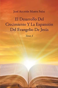 El Desarrollo Del Crecimiento Y La Expansion Del Evangelio De Jesus