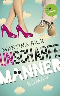 Unscharfe Männer: Roman