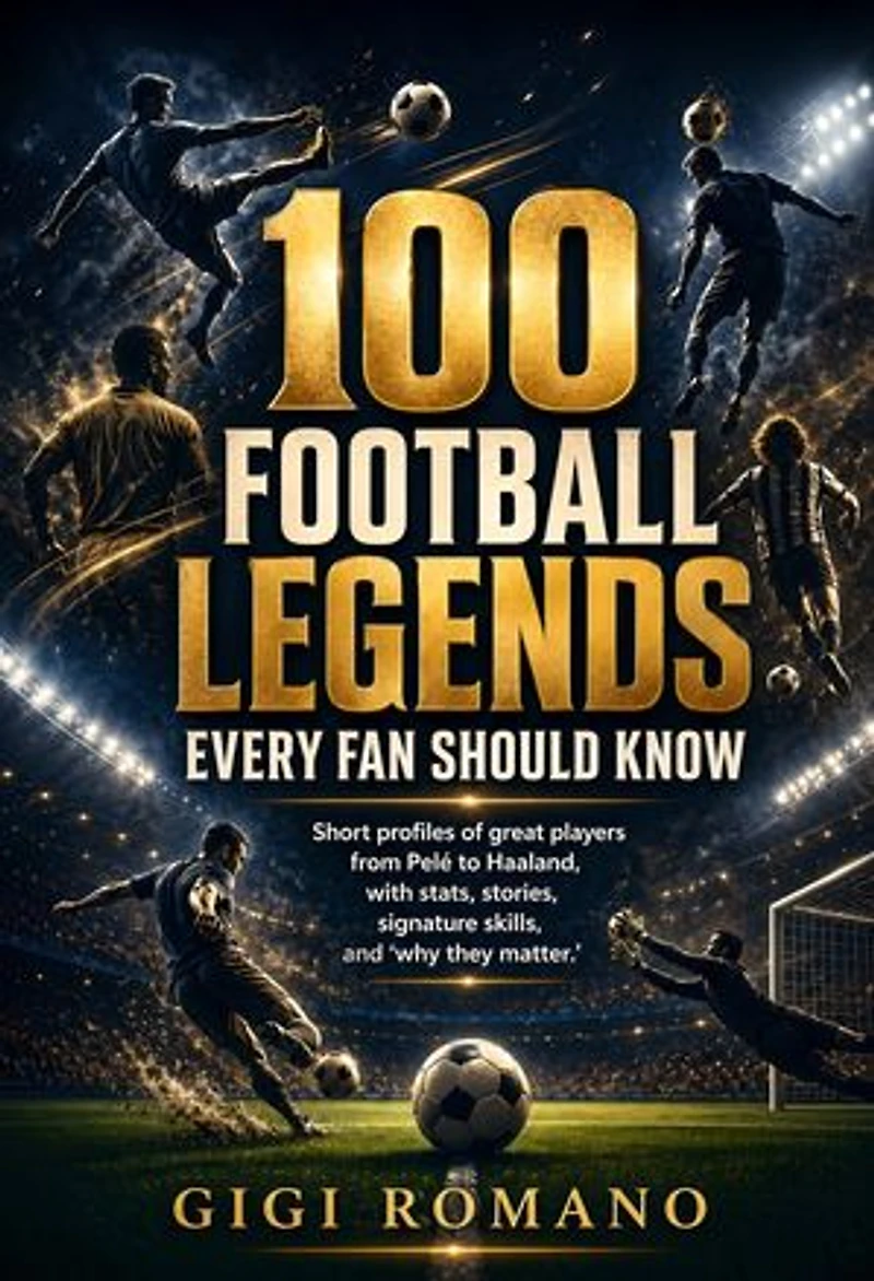 100 Football Legends Every Fan Should Know