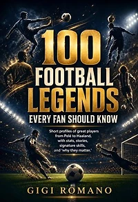 100 Football Legends Every Fan Should Know