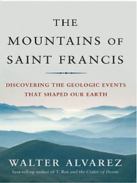 The Mountains of Saint Francis: Geologic Events That Shaped Our Earth