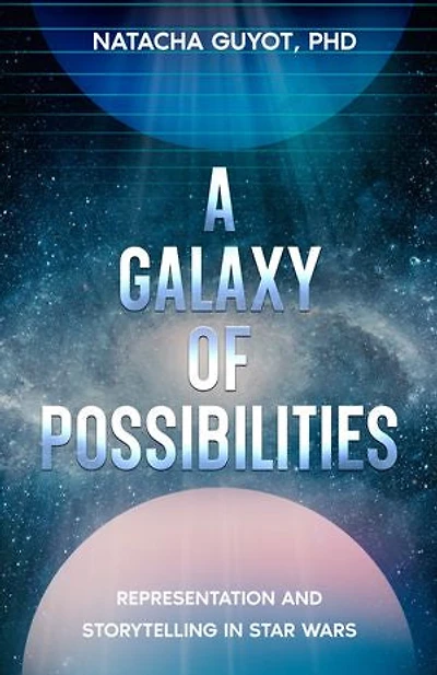 A Galaxy of Possibilities: Representation and Storytelling in Star Wars