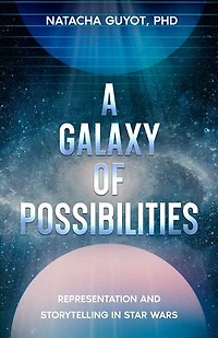 A Galaxy of Possibilities: Representation and Storytelling in Star Wars