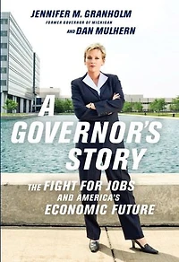 A Governor's Story: The Fight for Jobs and America's Economic Future