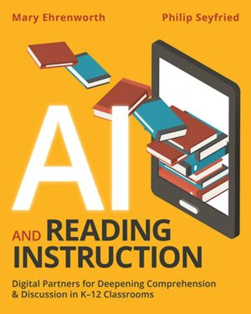 AI and Reading Instruction: Digital Partners for Deepening Comprehension Discussion K-12 Classrooms