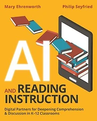 AI and Reading Instruction: Digital Partners for Deepening Comprehension Discussion K-12 Classrooms