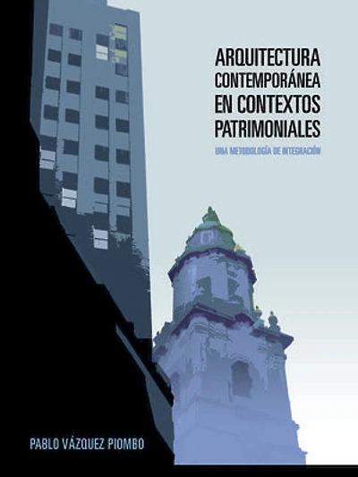 Arquitectura contemporánea en contextos patrimoniales: Una metodología de integración