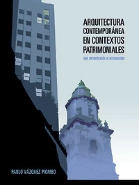 Arquitectura contemporánea en contextos patrimoniales: Una metodología de integración