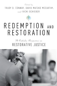 Redemption and Restoration: A Catholic Perspective on Restorative Justice