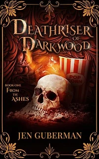 Deathriser of Darkwood: From the Ashes: Deathriser of Darkwood, #1