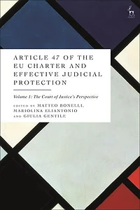 Article 47 of The EU Charter and Effective Judicial Protection, Volume 1: Court Justice's Perspective